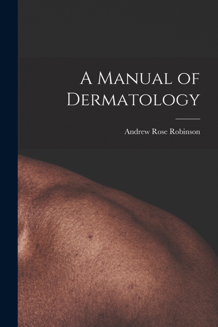 A MANUAL OF DERMATOLOGY