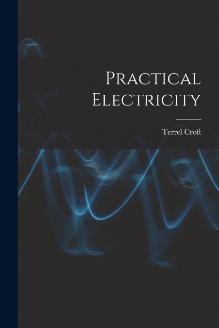 PRACTICAL ELECTRICITY