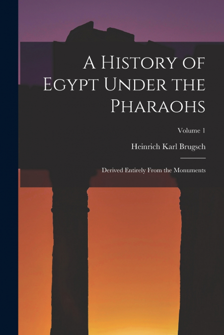 A HISTORY OF EGYPT UNDER THE PHARAOHS