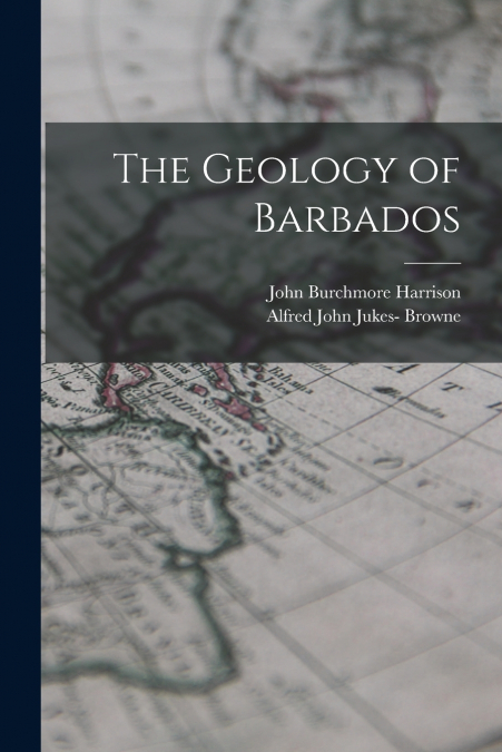THE GEOLOGY OF BARBADOS