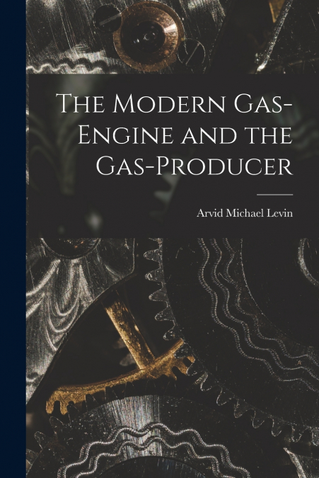 THE MODERN GAS-ENGINE AND THE GAS-PRODUCER
