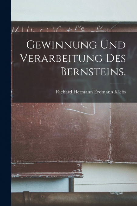 GEWINNUNG UND VERARBEITUNG DES BERNSTEINS.