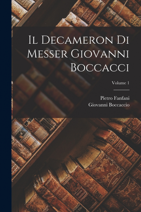 IL DECAMERON DI MESSER GIOVANNI BOCCACCI