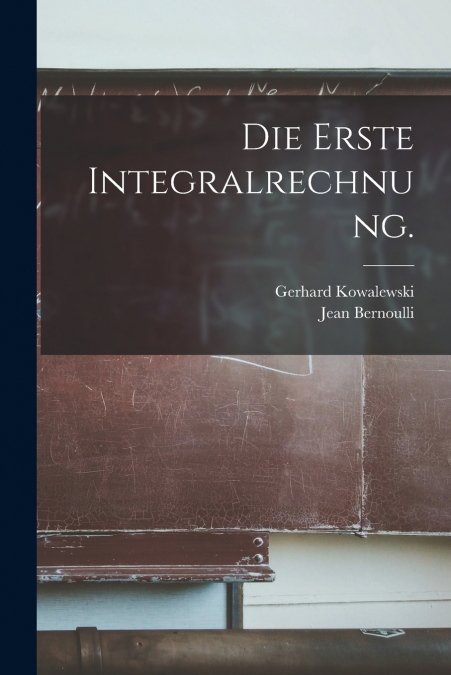 DIE ERSTE INTEGRALRECHNUNG.