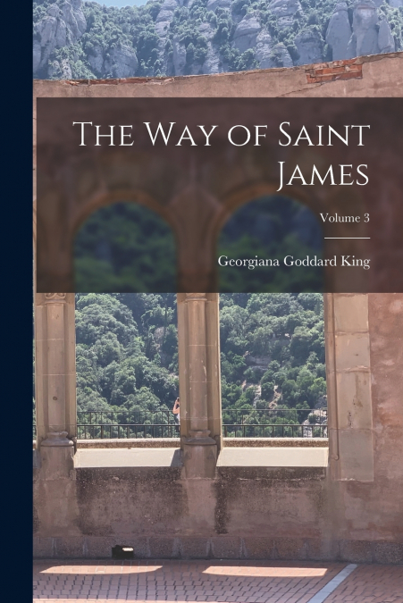 THE WAY OF SAINT JAMES, VOLUME 3