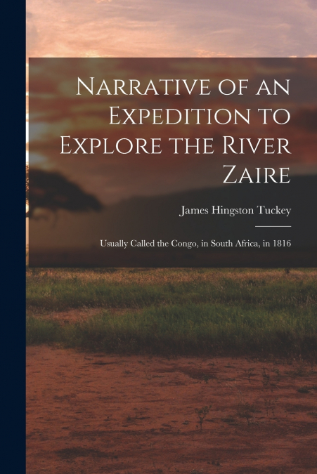 NARRATIVE OF AN EXPEDITION TO EXPLORE THE RIVER ZAIRE
