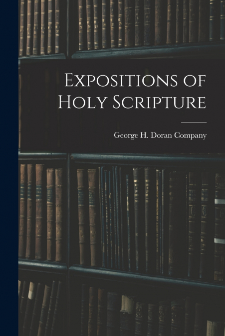 EXPOSITIONS OF HOLY SCRIPTURE