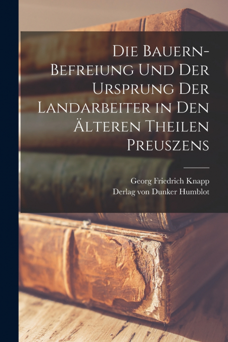 DIE BAUERN-BEFREIUNG UND DER URSPRUNG DER LANDARBEITER IN DE