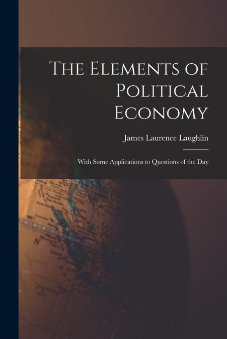 THE ELEMENTS OF POLITICAL ECONOMY