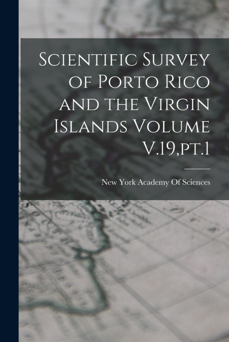SCIENTIFIC SURVEY OF PORTO RICO AND THE VIRGIN ISLANDS VOLUM