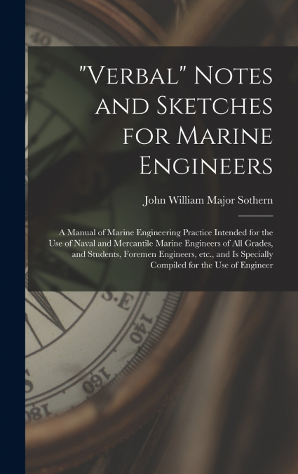 'VERBAL' NOTES AND SKETCHES FOR MARINE ENGINEERS, A MANUAL O
