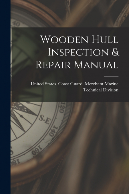 WOODEN HULL INSPECTION & REPAIR MANUAL
