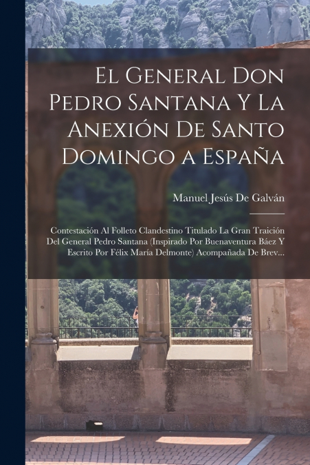 EL GENERAL DON PEDRO SANTANA Y LA ANEXION DE SANTO DOMINGO A