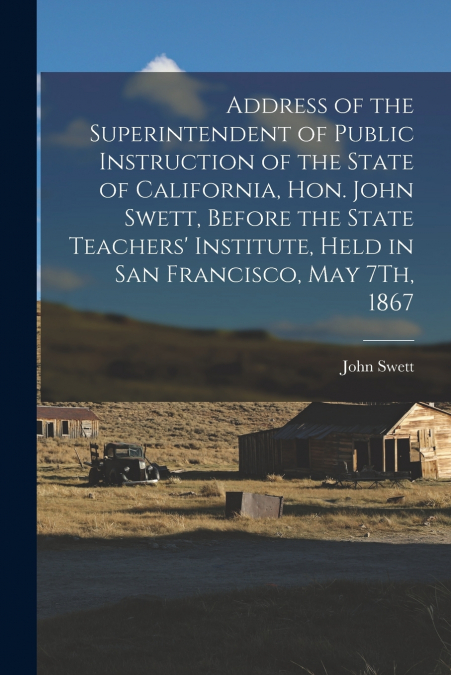 ADDRESS OF THE SUPERINTENDENT OF PUBLIC INSTRUCTION OF THE S