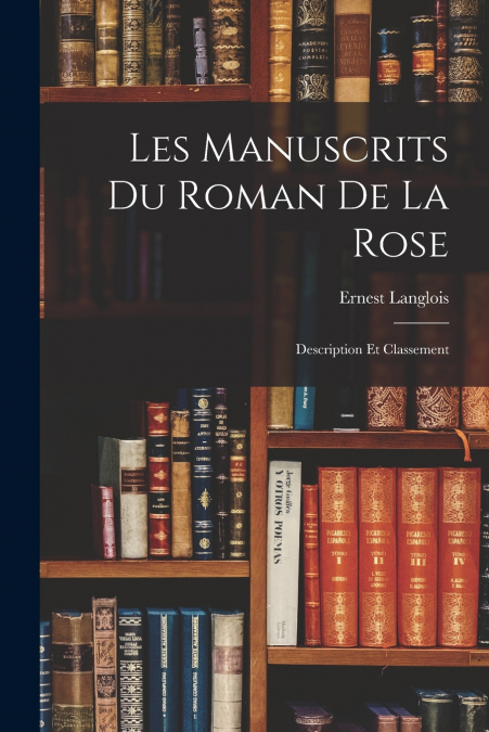 LES MANUSCRITS DU ROMAN DE LA ROSE