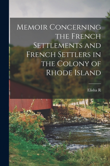 MEMOIR CONCERNING THE FRENCH SETTLEMENTS AND FRENCH SETTLERS