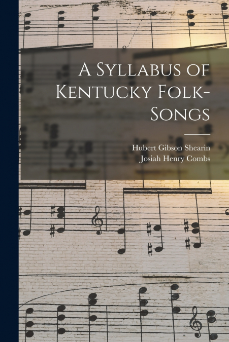 A SYLLABUS OF KENTUCKY FOLK-SONGS