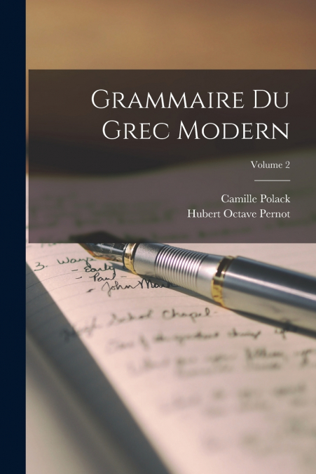 GRAMMAIRE DU GREC MODERN, VOLUME 2