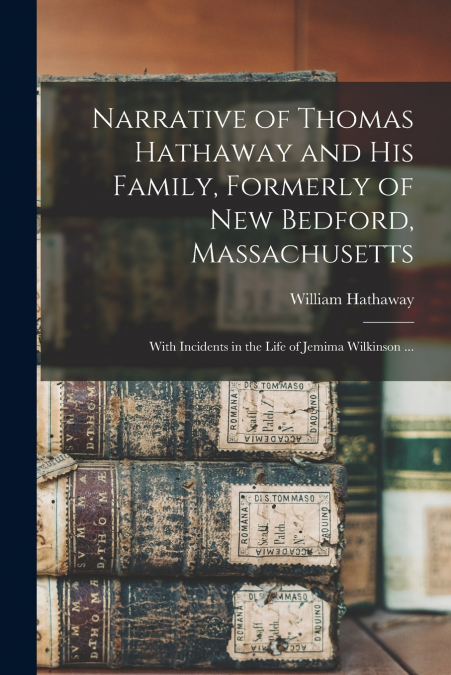 NARRATIVE OF THOMAS HATHAWAY AND HIS FAMILY, FORMERLY OF NEW