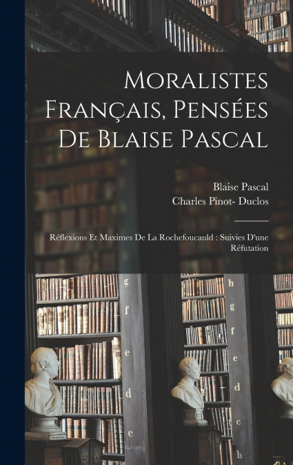 MORALISTES FRANAIS, PENSEES DE BLAISE PASCAL