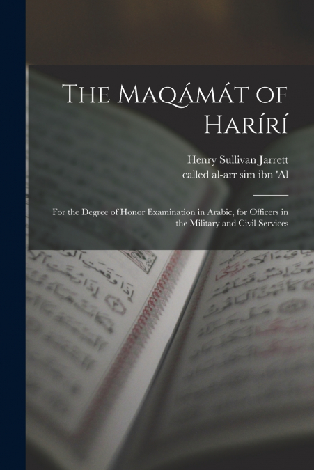 THE MAQAMAT OF HARIRI, FOR THE DEGREE OF HONOR EXAMINATION I