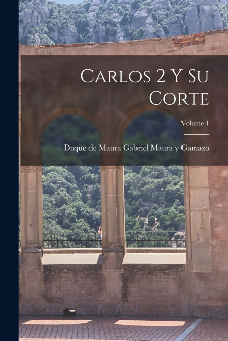 CARLOS 2 Y SU CORTE, VOLUME 1