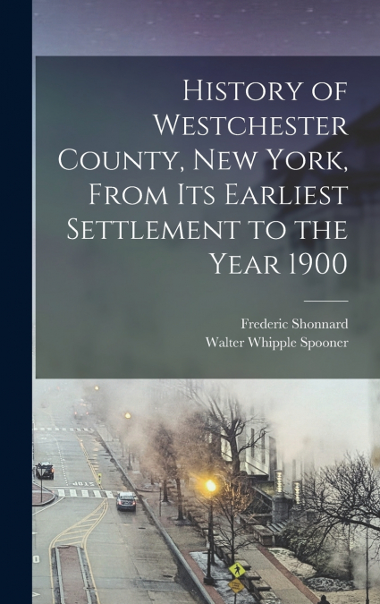 HISTORY OF WESTCHESTER COUNTY, NEW YORK