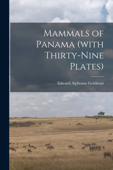MAMMALS OF PANAMA (WITH THIRTY-NINE PLATES)