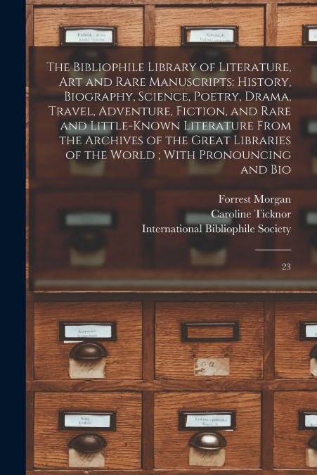 THE BIBLIOPHILE LIBRARY OF LITERATURE, ART AND RARE MANUSCRI