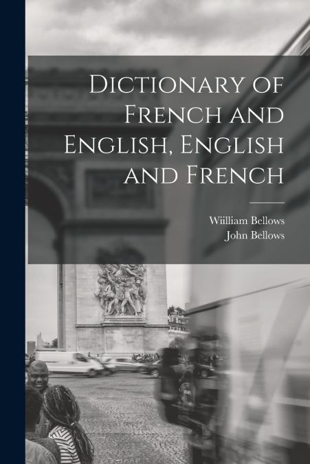 DICTIONARY OF FRENCH AND ENGLISH, ENGLISH AND FRENCH