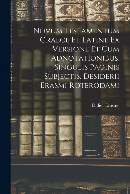 NOVUM TESTAMENTUM GRAECE ET LATINE EX VERSIONE ET CUM ADNOTA