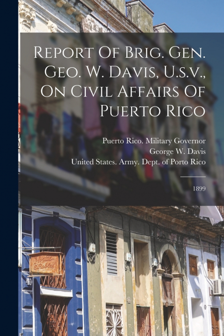 REPORT OF BRIG. GEN. GEO. W. DAVIS, U.S.V., ON CIVIL AFFAIRS