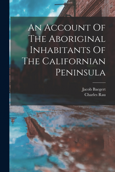 AN ACCOUNT OF THE ABORIGINAL INHABITANTS OF THE CALIFORNIAN