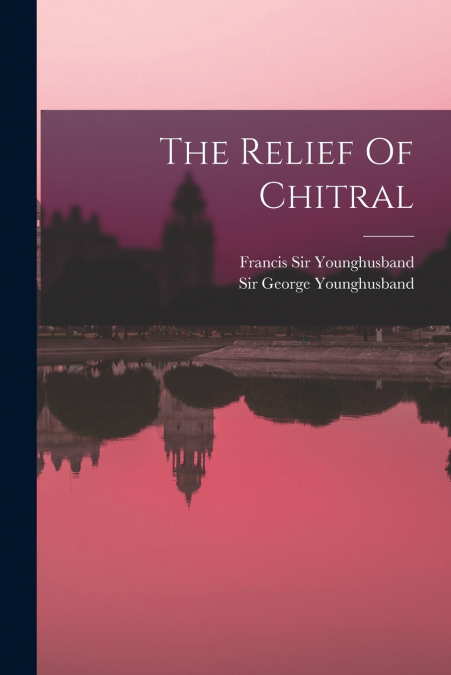 THE RELIEF OF CHITRAL