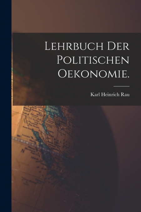 LEHRBUCH DER POLITISCHEN OEKONOMIE.