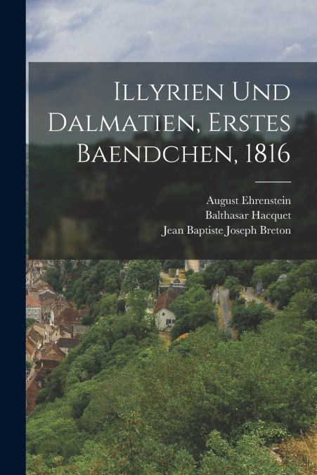 ILLYRIEN UND DALMATIEN, ERSTES BAENDCHEN, 1816
