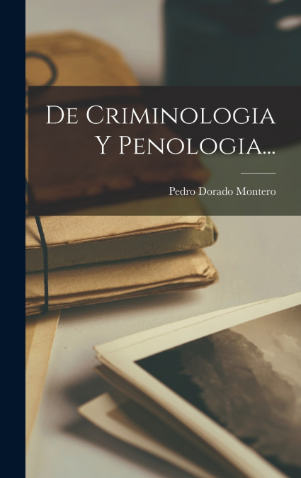 DE CRIMINOLOGIA Y PENOLOGIA...