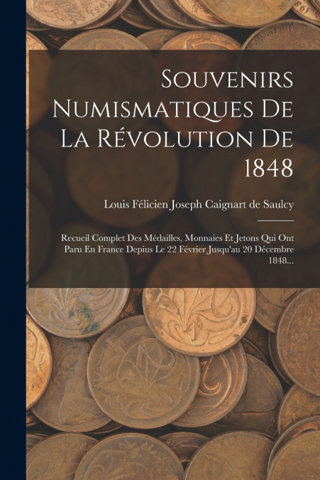 SOUVENIRS NUMISMATIQUES DE LA REVOLUTION DE 1848