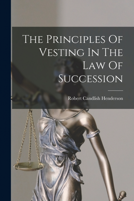THE PRINCIPLES OF VESTING IN THE LAW OF SUCCESSION