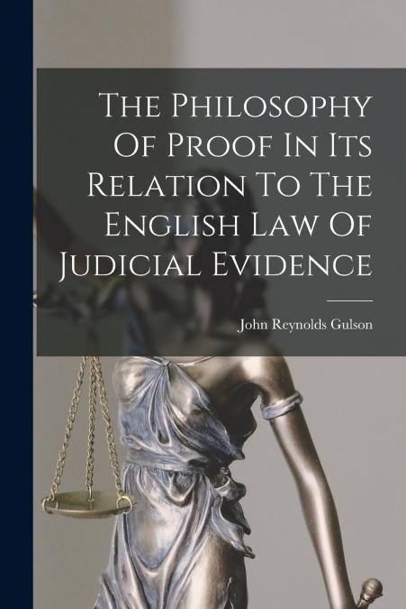 THE PHILOSOPHY OF PROOF IN ITS RELATION TO THE ENGLISH LAW O