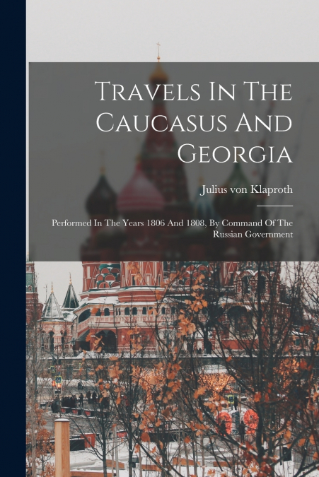 TRAVELS IN THE CAUCASUS AND GEORGIA
