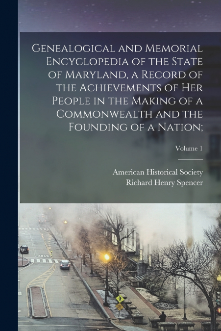 GENEALOGICAL AND MEMORIAL ENCYCLOPEDIA OF THE STATE OF MARYL