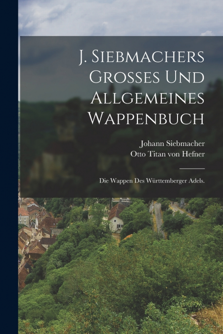 J. SIEBMACHERS GRO�ES UND ALLGEMEINES WAPPENBUCH