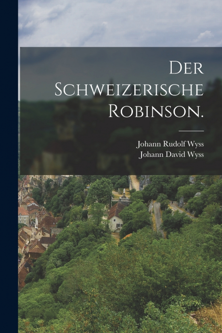 DER SCHWEIZERISCHE ROBINSON.
