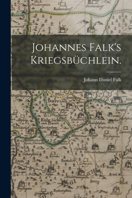 JOHANNES FALK?S KRIEGSBUCHLEIN.