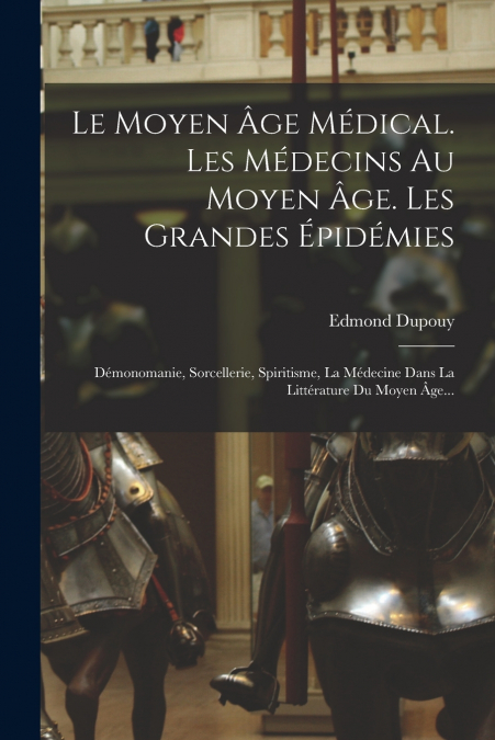 LE MOYEN �GE MEDICAL. LES MEDECINS AU MOYEN �GE. LES GRANDES