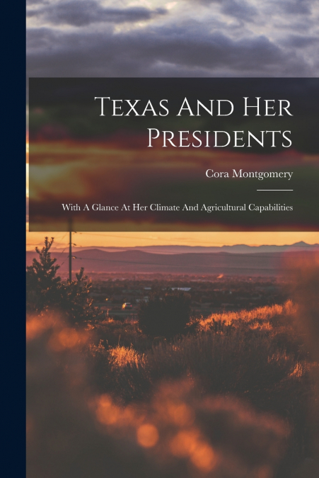 TEXAS AND HER PRESIDENTS