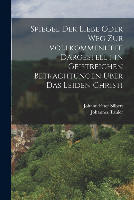 SPIEGEL DER LIEBE ODER WEG ZUR VOLLKOMMENHEIT. DARGESTELLT I