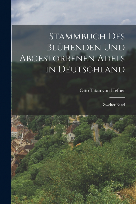 STAMMBUCH DES BLUHENDEN UND ABGESTORBENEN ADELS IN DEUTSCHLA