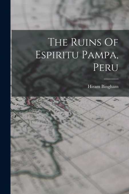 THE RUINS OF ESPIRITU PAMPA, PERU